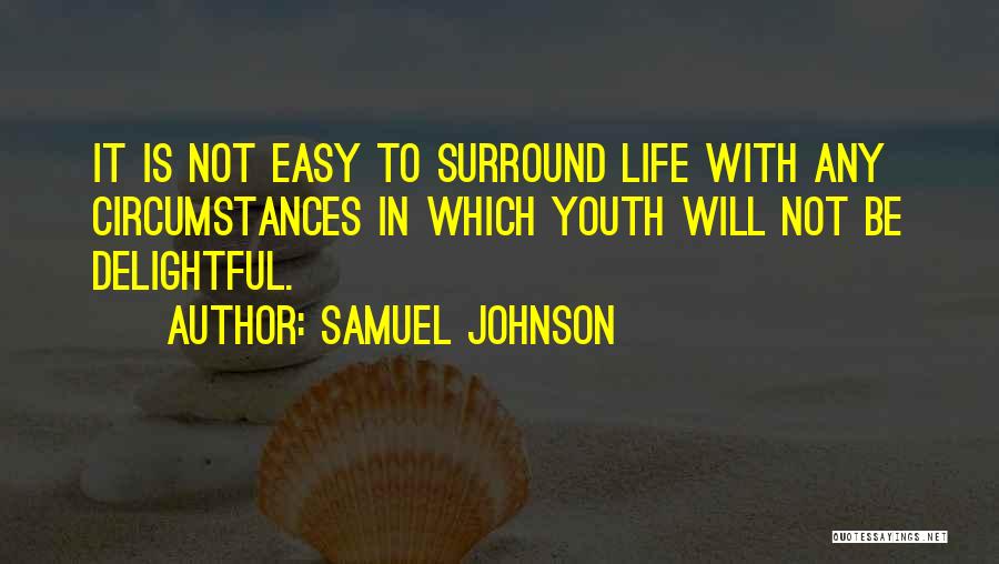 Life Is Not Easy Quotes By Samuel Johnson