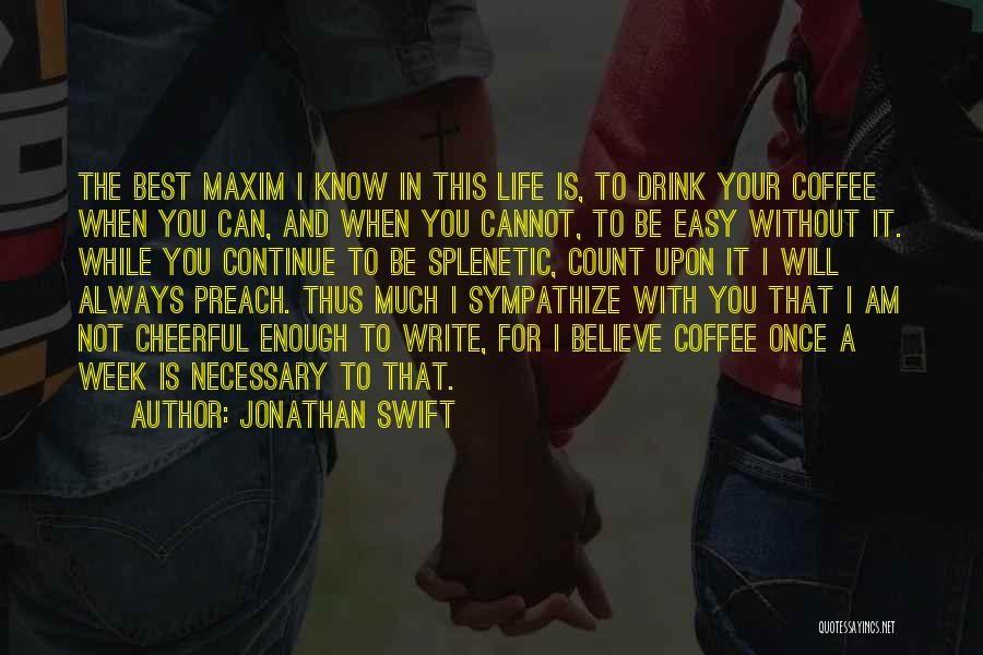 Life Is Not Easy Without You Quotes By Jonathan Swift