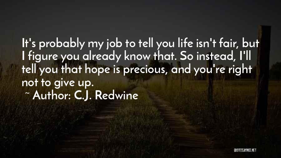 Life Is Not Fair But Quotes By C.J. Redwine