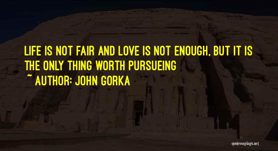 Life Is Not Fair But Quotes By John Gorka