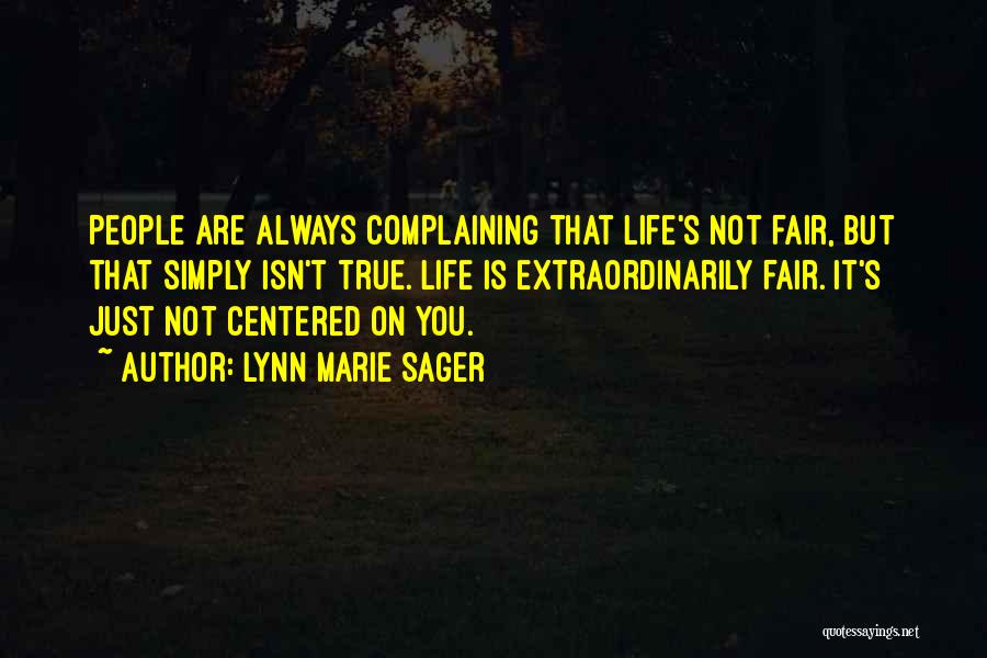 Life Is Not Fair But Quotes By Lynn Marie Sager