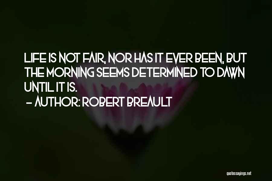 Life Is Not Fair But Quotes By Robert Breault