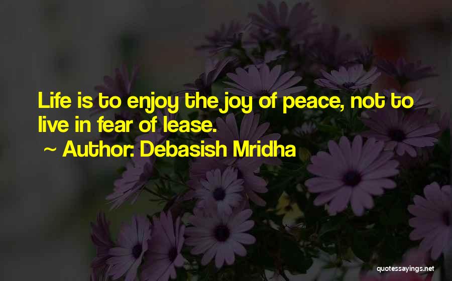 Life Is Not Fear Quotes By Debasish Mridha