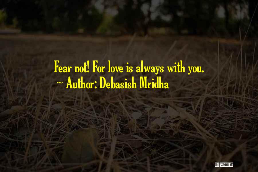 Life Is Not Fear Quotes By Debasish Mridha