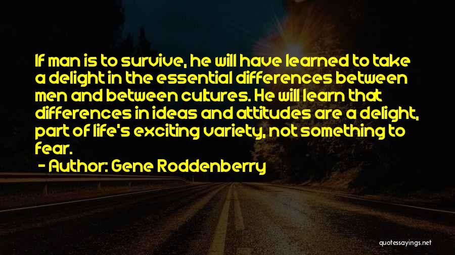 Life Is Not Fear Quotes By Gene Roddenberry