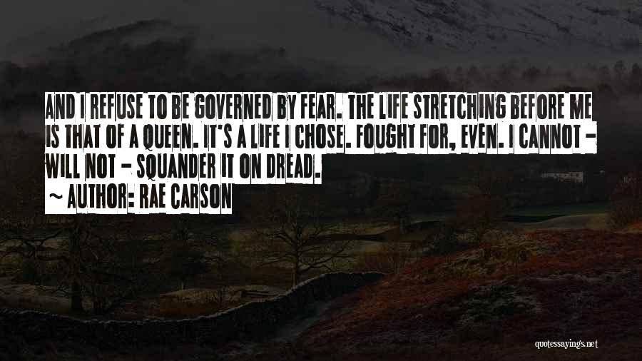 Life Is Not Fear Quotes By Rae Carson