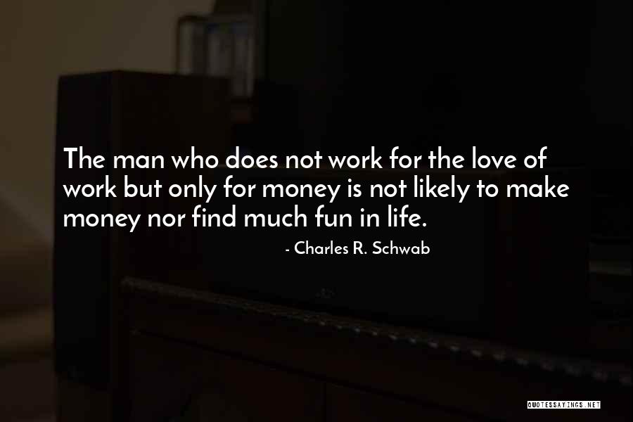 Life Is Not Fun Quotes By Charles R. Schwab