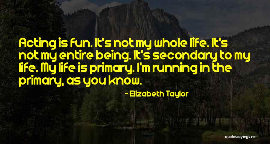 Life Is Not Fun Quotes By Elizabeth Taylor