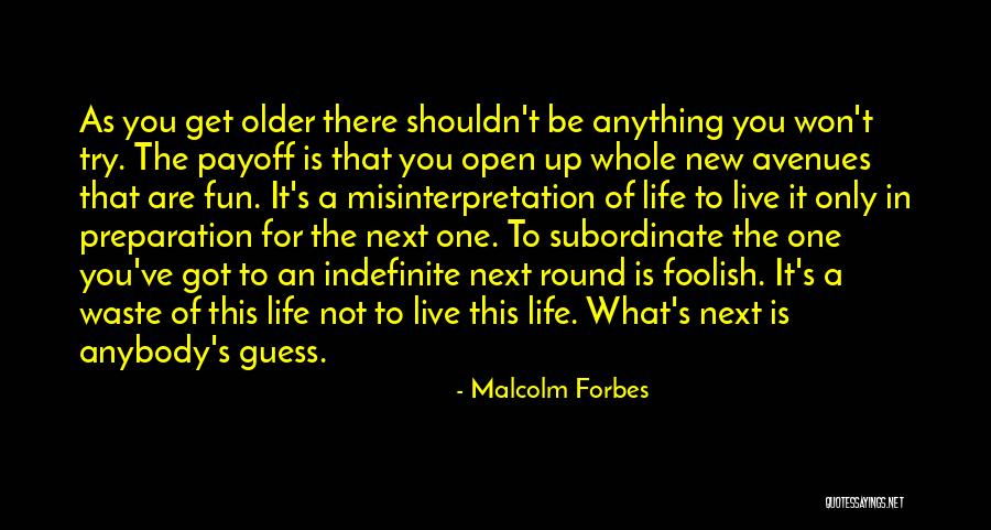 Life Is Not Fun Quotes By Malcolm Forbes