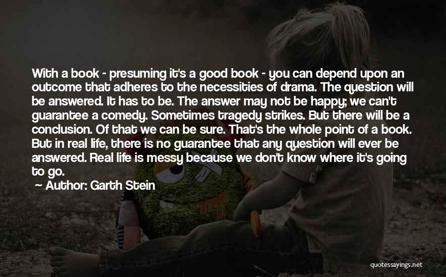 Life Is Not Going Good Quotes By Garth Stein