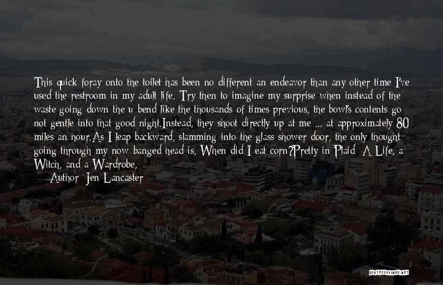 Life Is Not Going Good Quotes By Jen Lancaster