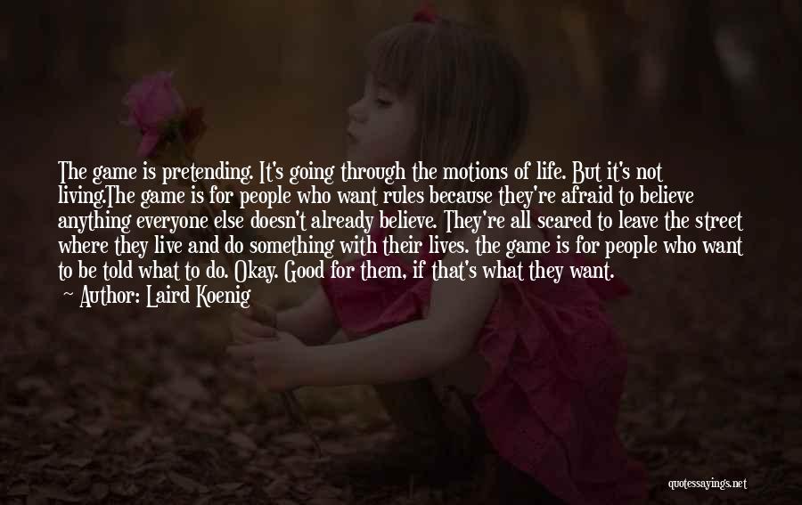 Life Is Not Going Good Quotes By Laird Koenig