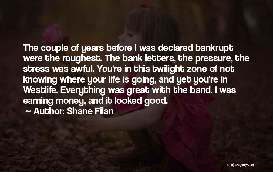 Life Is Not Going Good Quotes By Shane Filan