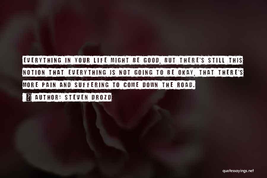 Life Is Not Going Good Quotes By Steven Drozd