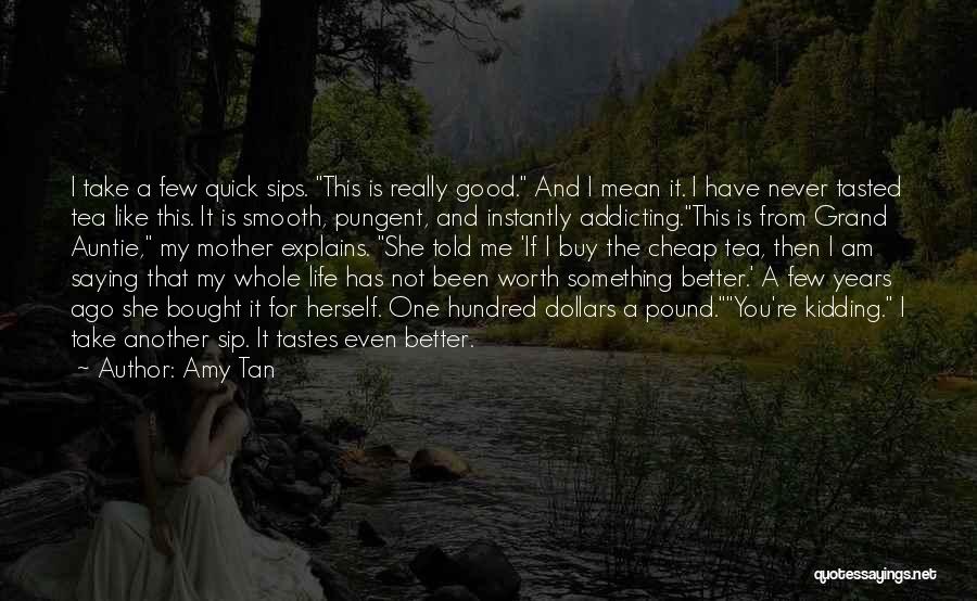 Life Is Not Good Quotes By Amy Tan