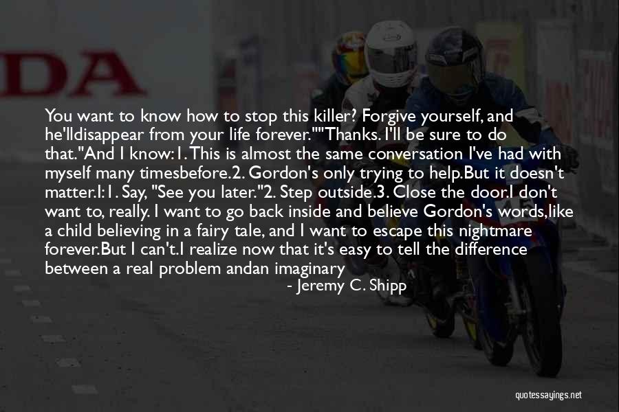 Life Is Not Like A Fairytale Quotes By Jeremy C. Shipp Life Is Not Like A Fairytale Quotes By Jeremy C. Shipp