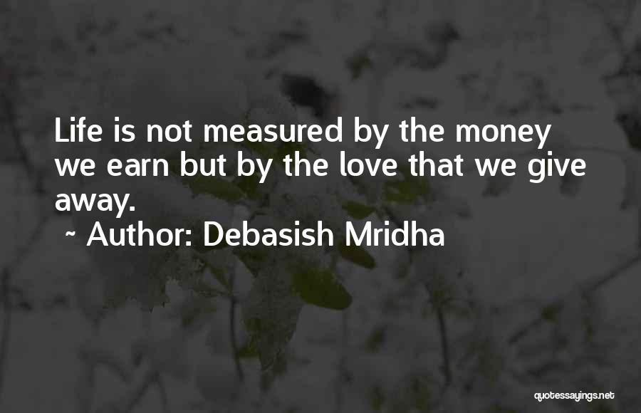 Life Is Not Measured Quotes By Debasish Mridha