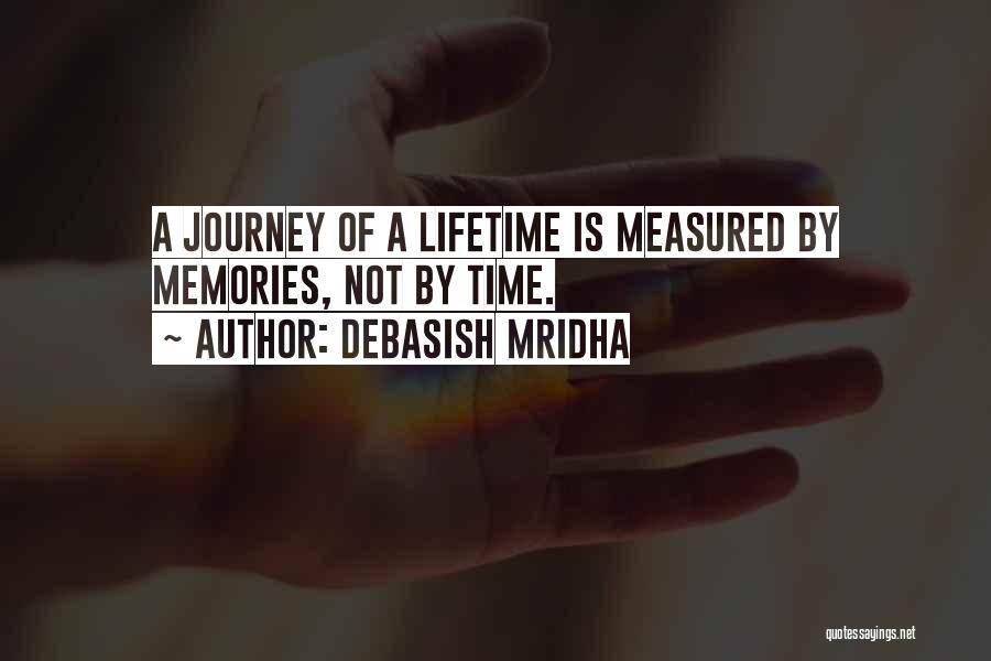 Life Is Not Measured Quotes By Debasish Mridha