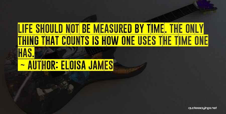 Life Is Not Measured Quotes By Eloisa James