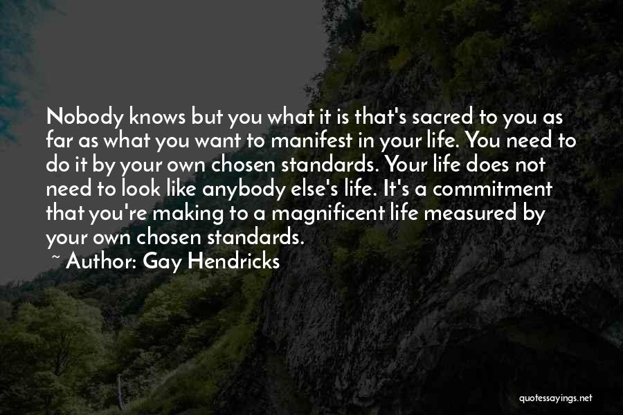 Life Is Not Measured Quotes By Gay Hendricks