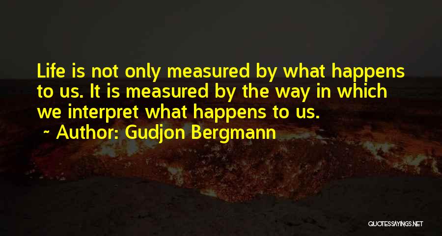 Life Is Not Measured Quotes By Gudjon Bergmann