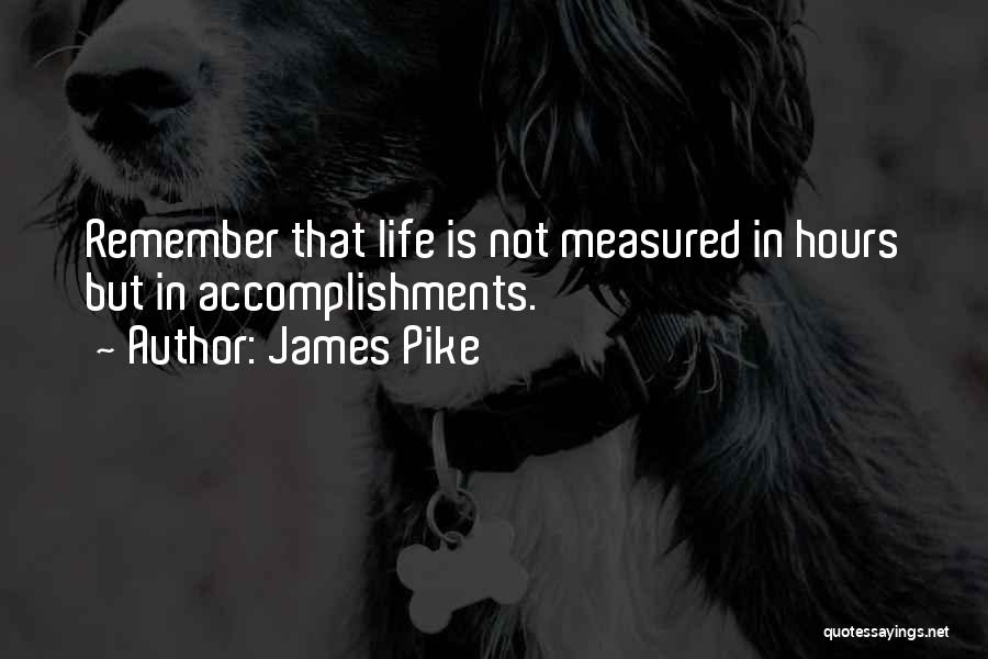 Life Is Not Measured Quotes By James Pike