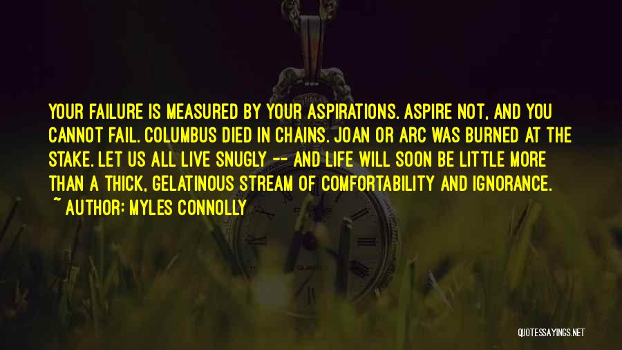 Life Is Not Measured Quotes By Myles Connolly