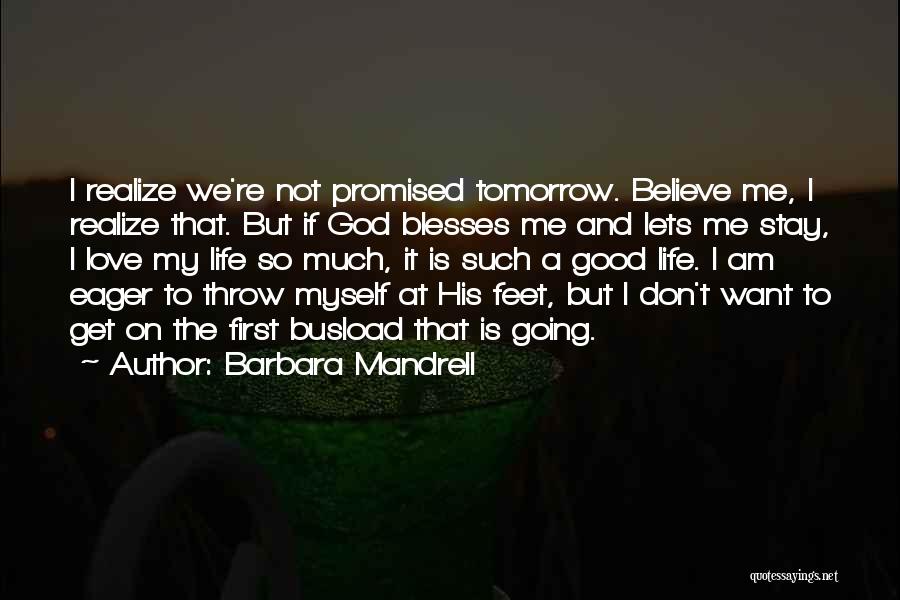 Life Is Not Promised Quotes By Barbara Mandrell