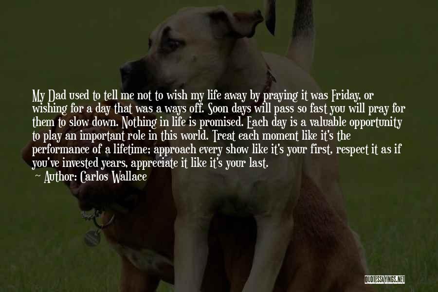 Life Is Not Promised Quotes By Carlos Wallace