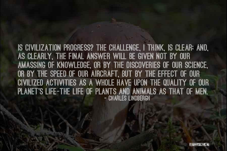 Life Is Not Quotes By Charles Lindbergh Life Is Not Quotes By Charles Lindbergh