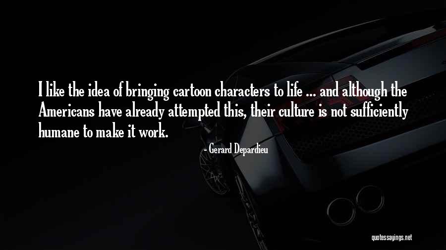 Life Is Not Quotes By Gerard Depardieu Life Is Not Quotes By Gerard Depardieu