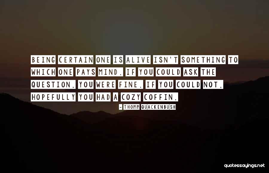 Life Is Not Quotes By Thomm Quackenbush Life Is Not Quotes By Thomm Quackenbush