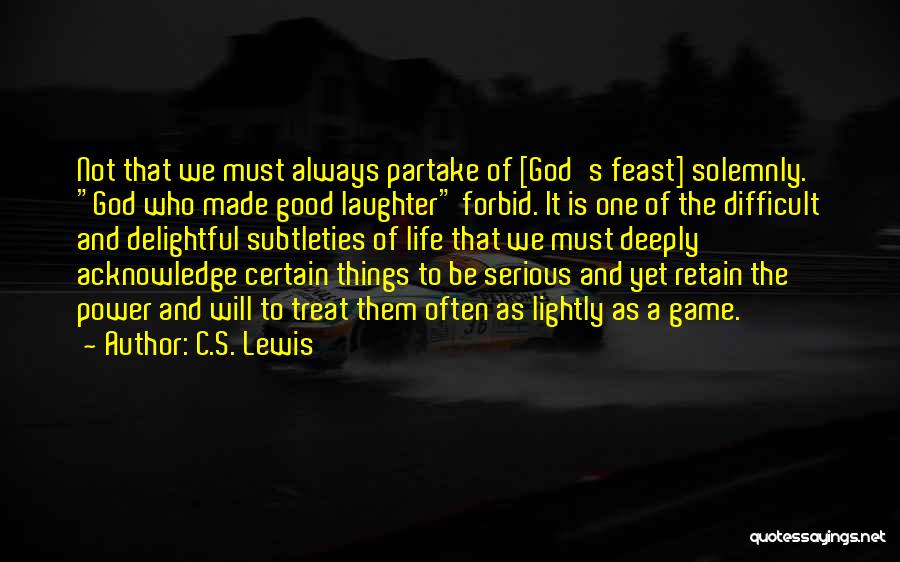 Life Is Not Serious Quotes By C.S. Lewis