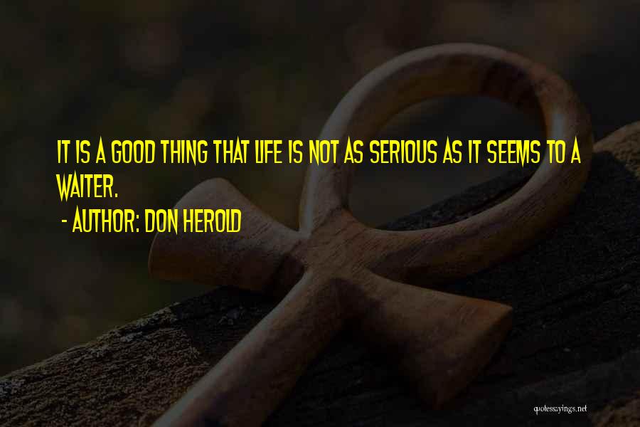 Life Is Not Serious Quotes By Don Herold