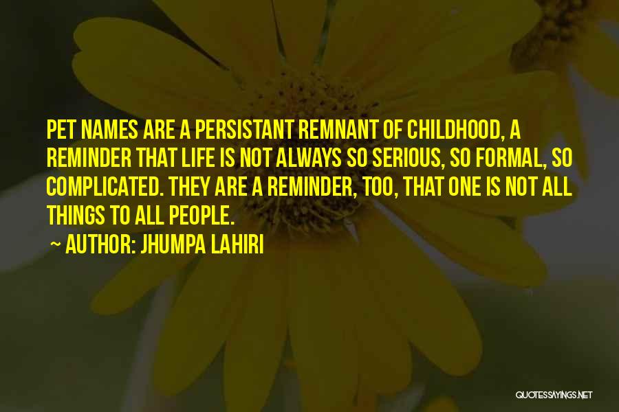 Life Is Not Serious Quotes By Jhumpa Lahiri