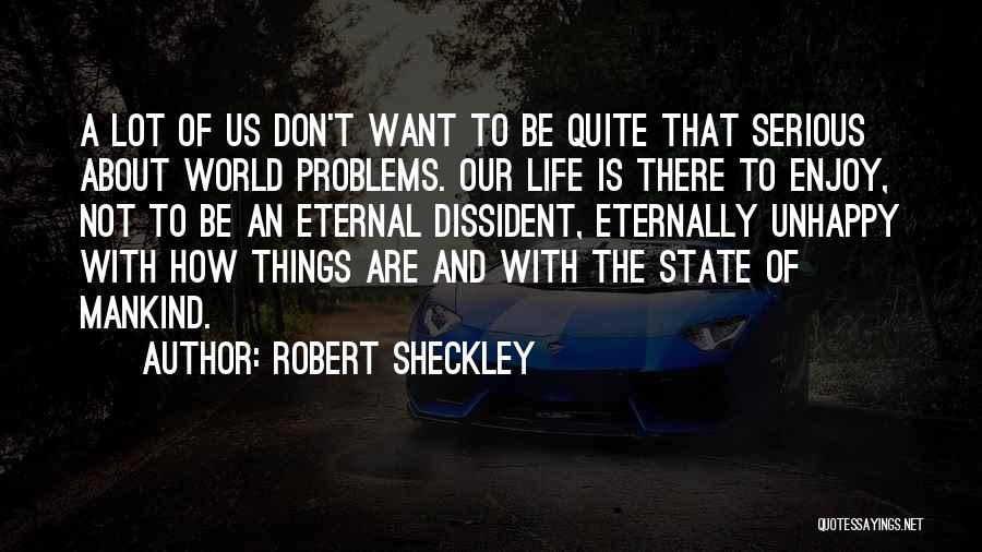 Life Is Not Serious Quotes By Robert Sheckley