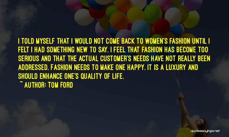 Life Is Not Serious Quotes By Tom Ford