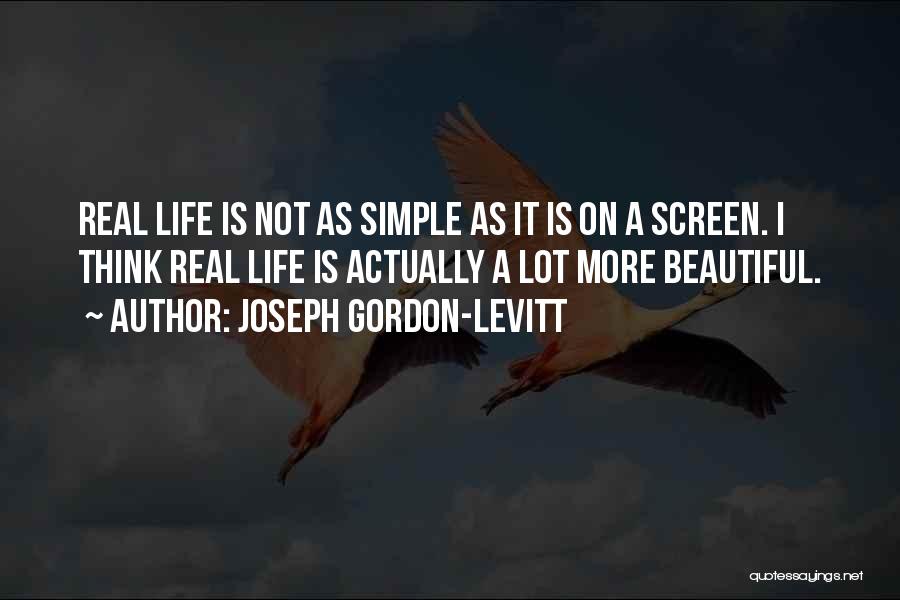 Life Is Not Simple Quotes By Joseph Gordon-Levitt