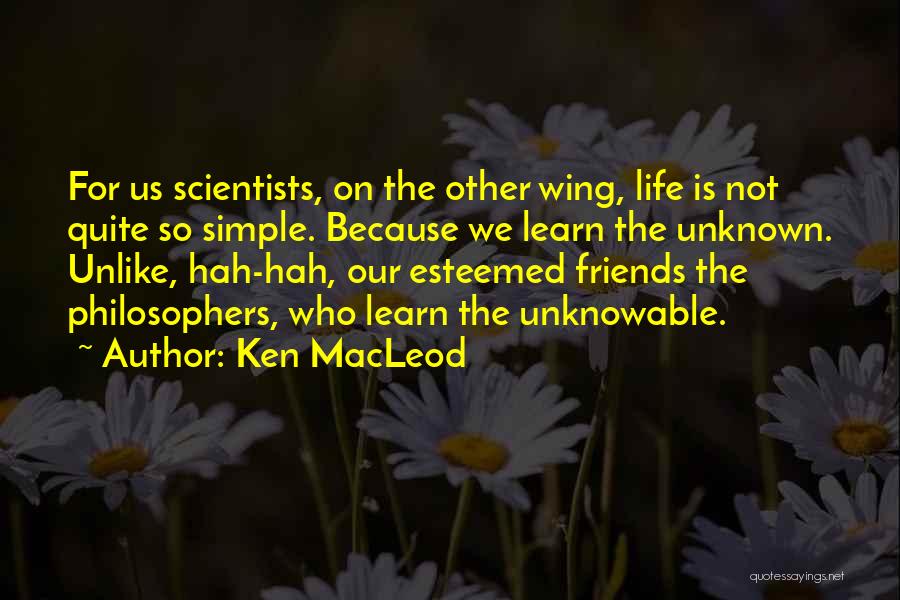 Life Is Not Simple Quotes By Ken MacLeod