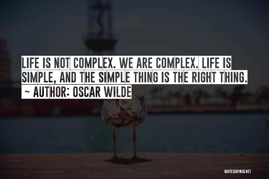 Life Is Not Simple Quotes By Oscar Wilde