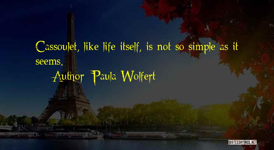 Life Is Not Simple Quotes By Paula Wolfert