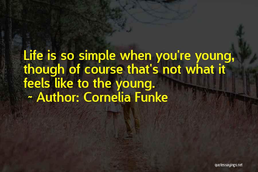 Life Is Not So Simple Quotes By Cornelia Funke