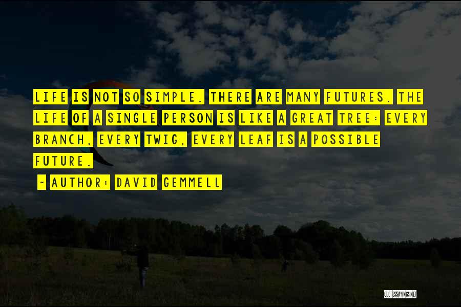 Life Is Not So Simple Quotes By David Gemmell