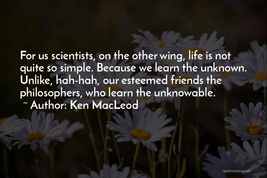 Life Is Not So Simple Quotes By Ken MacLeod