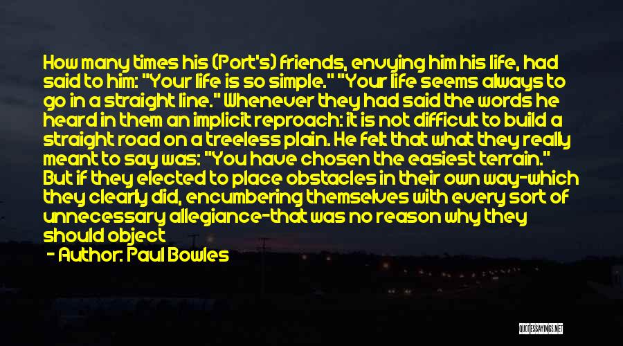 Life Is Not So Simple Quotes By Paul Bowles