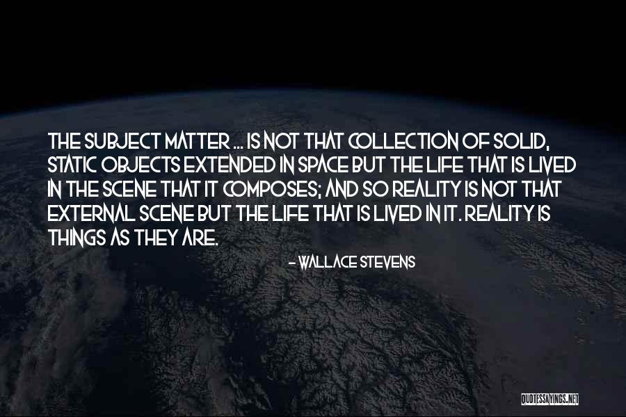 Life Is Not Static Quotes By Wallace Stevens Life Is Not Static Quotes By Wallace Stevens