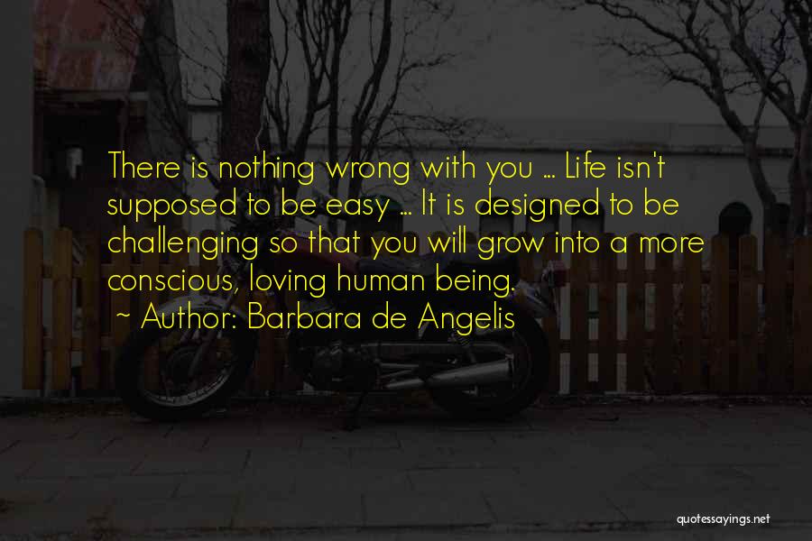 Life Is Not Supposed To Be Easy Quotes By Barbara De Angelis