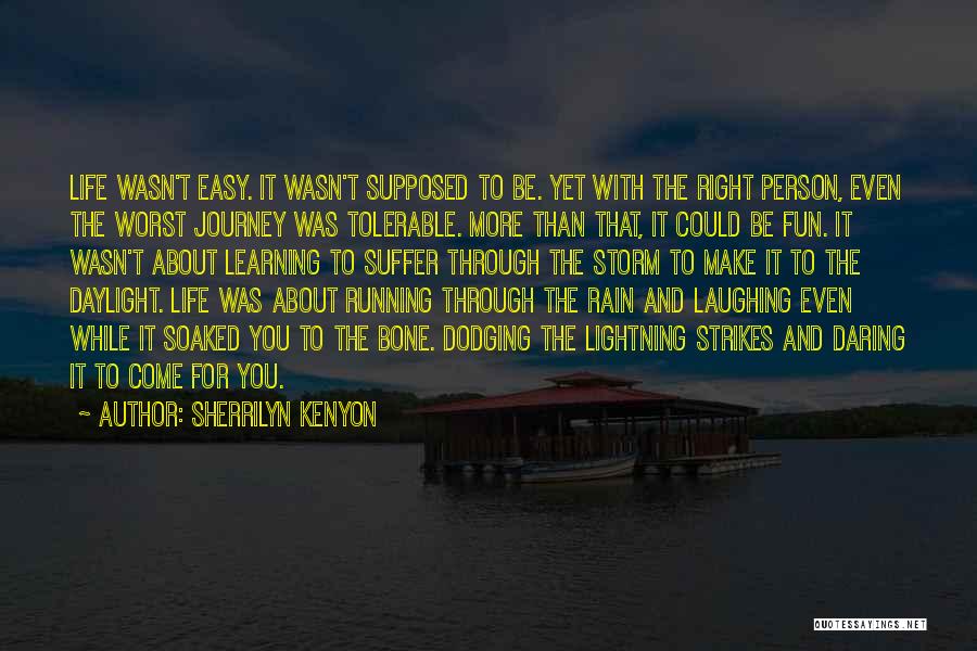 Life Is Not Supposed To Be Easy Quotes By Sherrilyn Kenyon