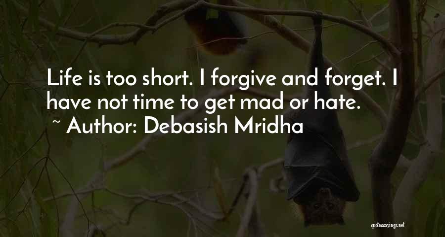 Life Is Not Too Short Quotes By Debasish Mridha