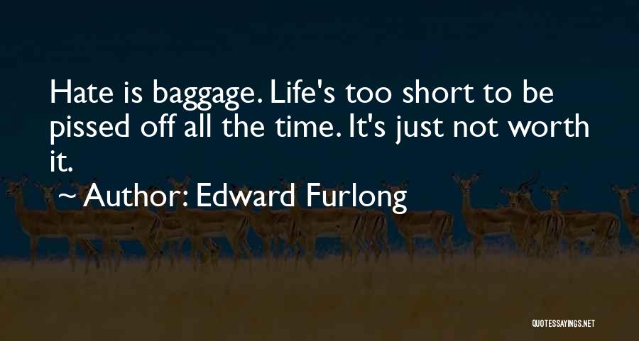 Life Is Not Too Short Quotes By Edward Furlong